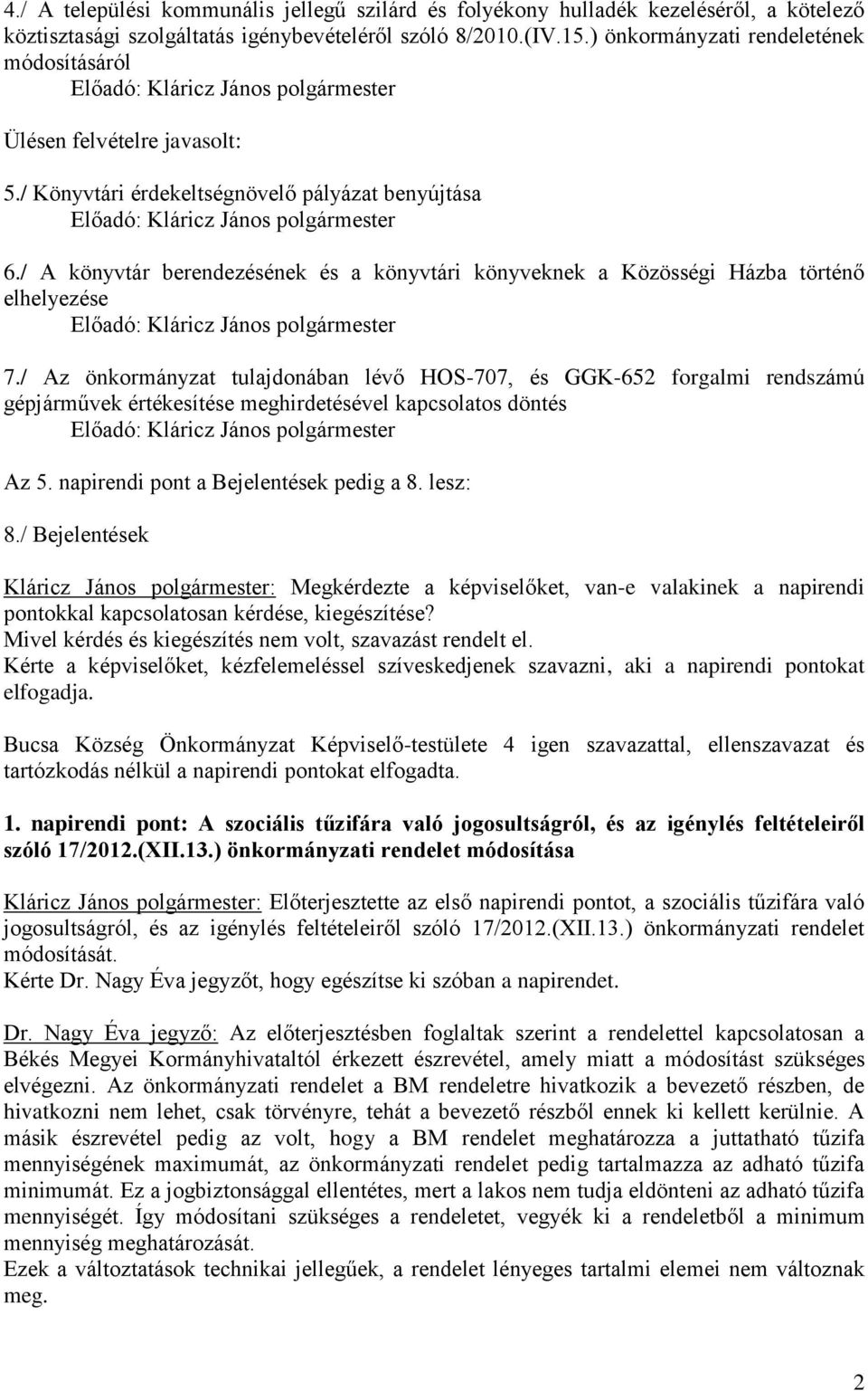 / A könyvtár berendezésének és a könyvtári könyveknek a Közösségi Házba történő elhelyezése 7.