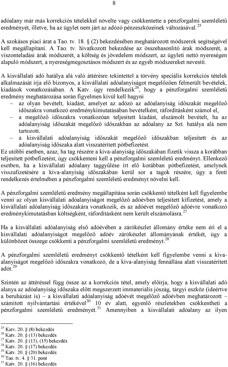 18. (2) bekezdésében meghatározott módszerek segítségével kell megállapítani. A Tao. tv.