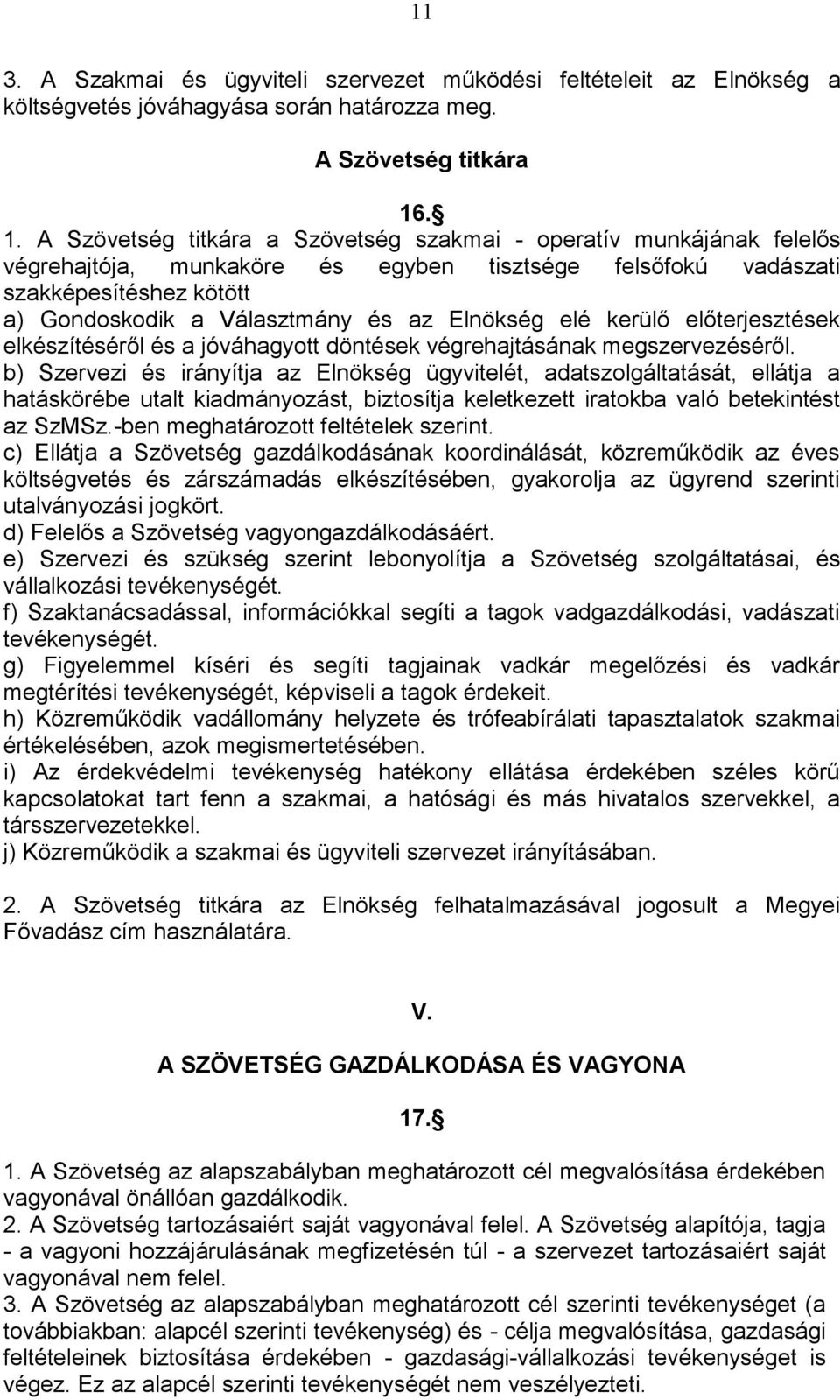 Elnökség elé kerülő előterjesztések elkészítéséről és a jóváhagyott döntések végrehajtásának megszervezéséről.