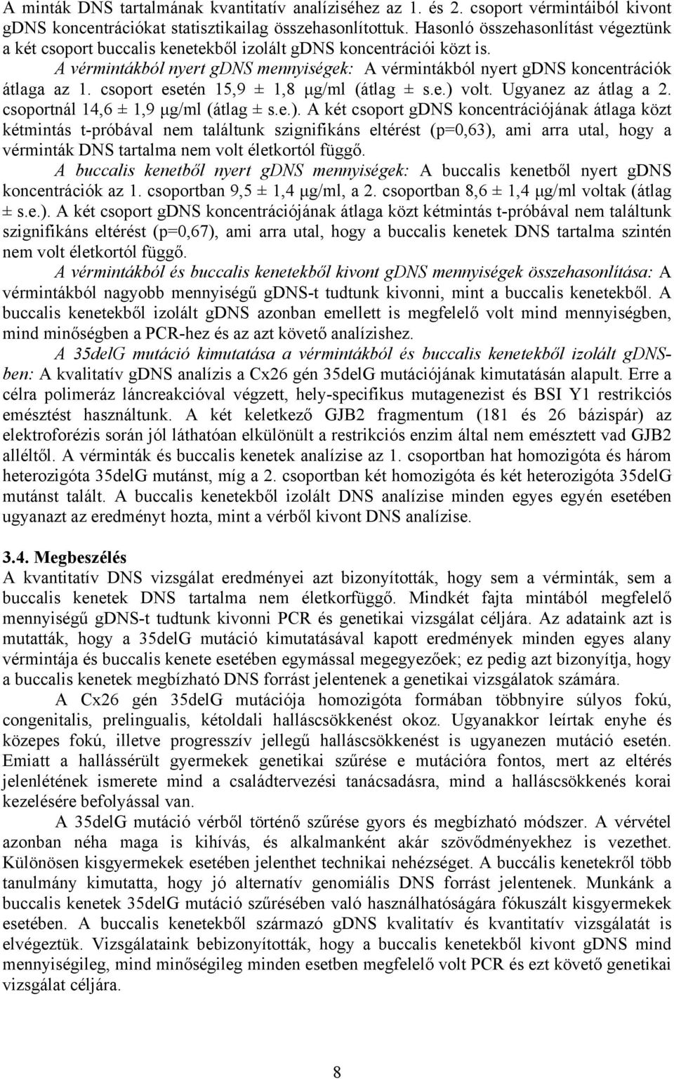 csoport esetén 15,9 ± 1,8 μg/ml (átlag ± s.e.) 