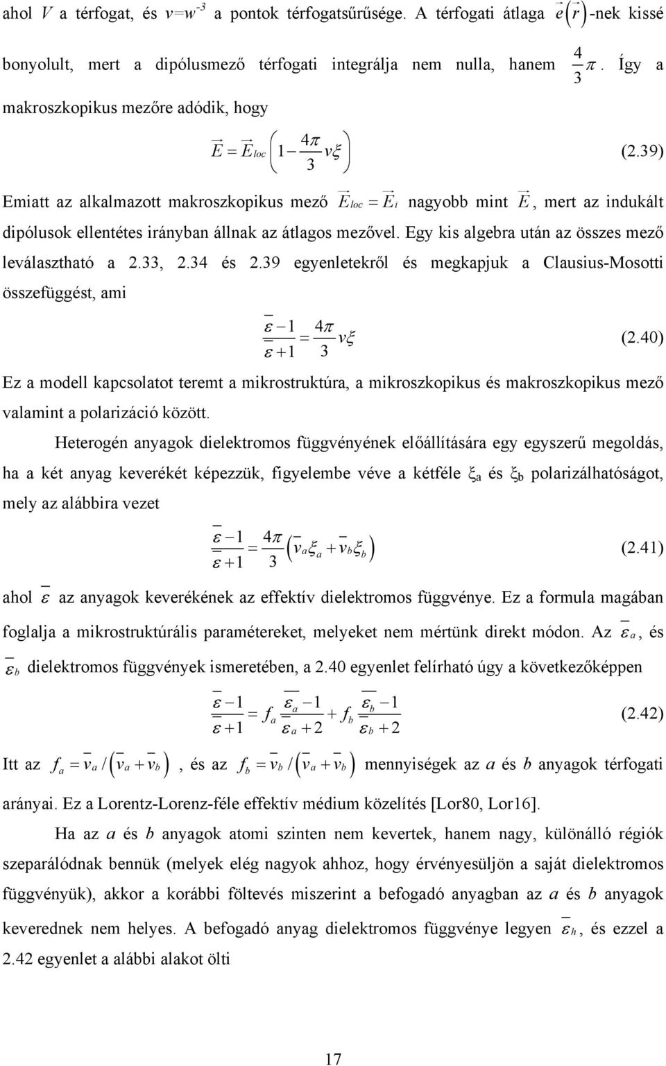 39) Emiatt az alkalmazott makroszkopikus mező Eloc = Ei nagyobb mint E, mert az indukált dipólusok ellentétes irányban állnak az átlagos mezővel. Egy kis algebra után az összes mező leválasztható a 2.