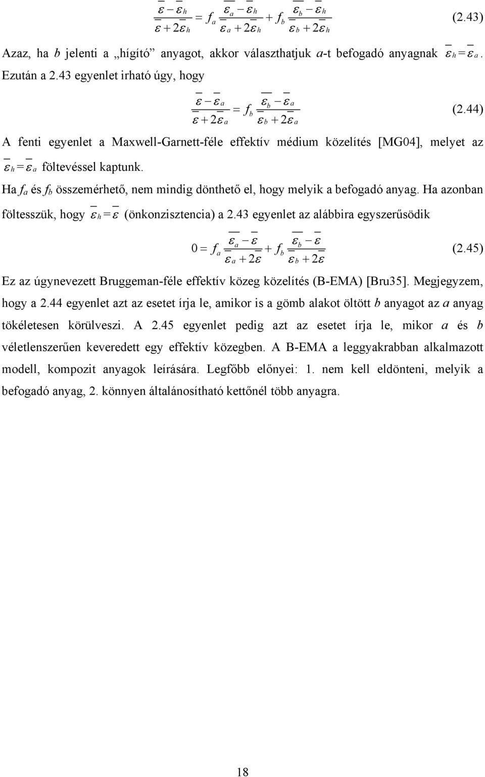 Ha f a és f b összemérhető, nem mindig dönthető el, hogy melyik a befogadó anyag. Ha azonban föltesszük, hogy ε h =ε (önkonzisztencia) a 2.