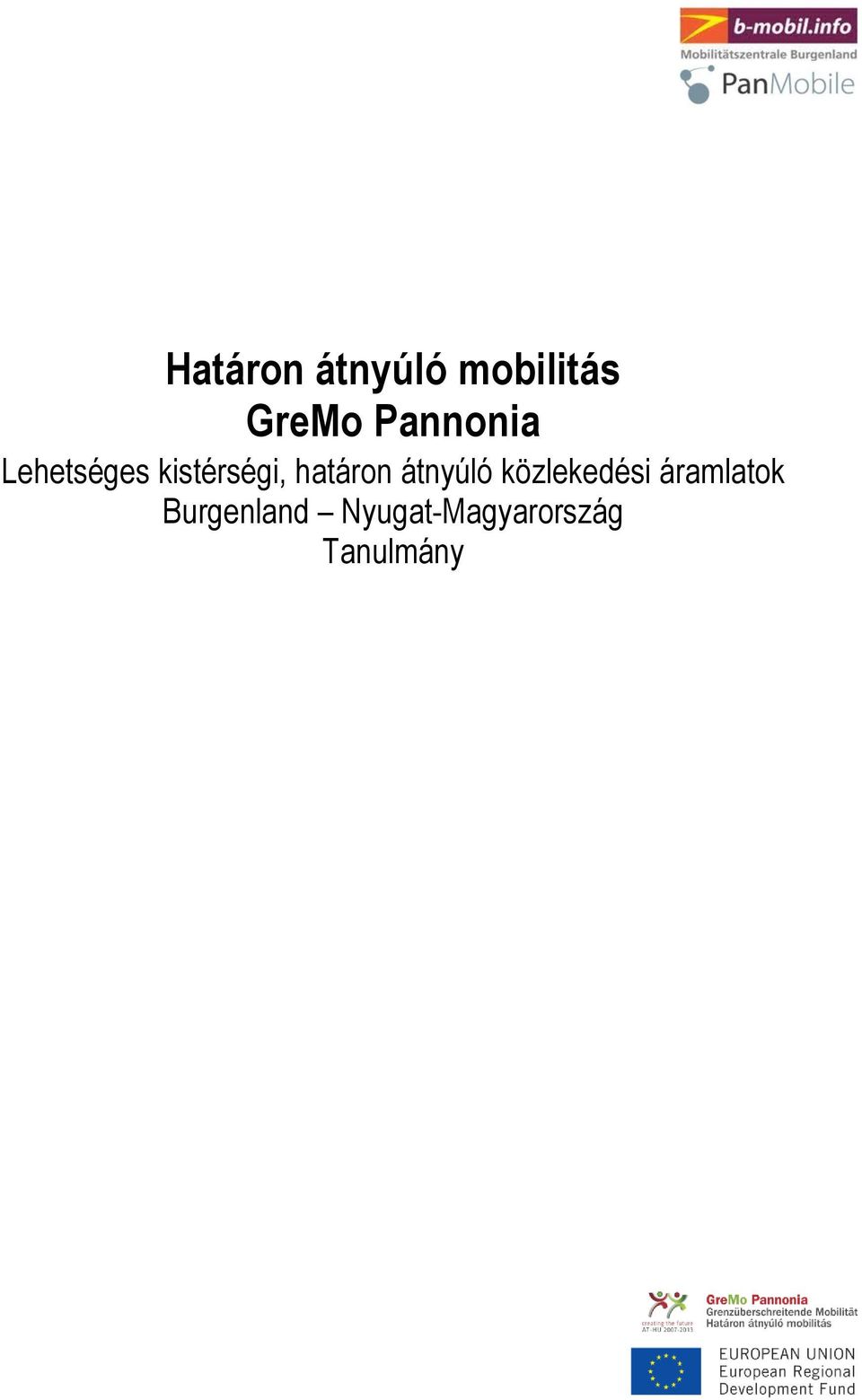 Nyugat-Magyarország Tanulmány Határon átnyúló mobilitás GreMo