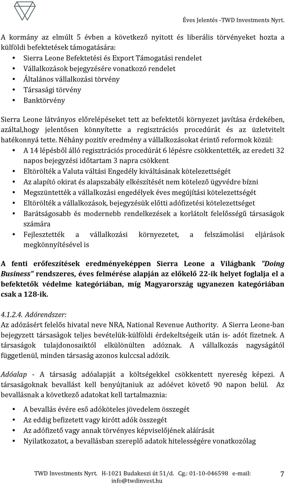 könnyítette a regisztrációs procedúrát és az üzletvitelt hatékonnyá tette.