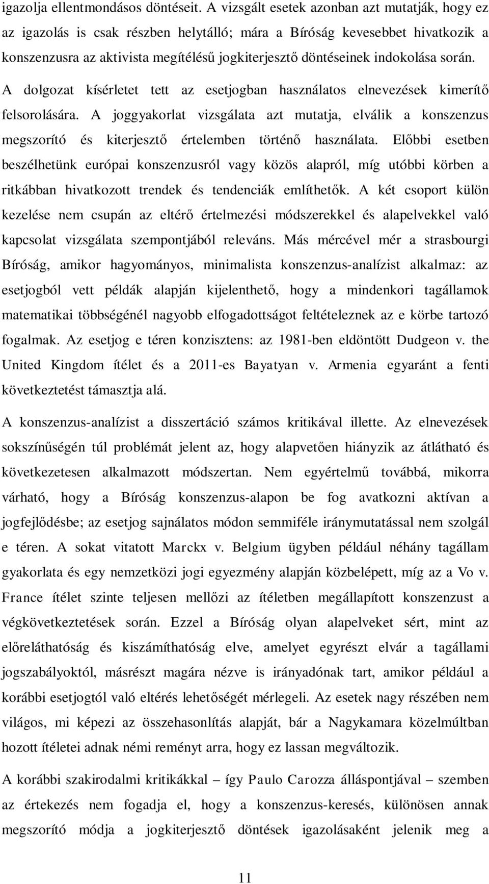 során. A dolgozat kísérletet tett az esetjogban használatos elnevezések kimerít felsorolására.