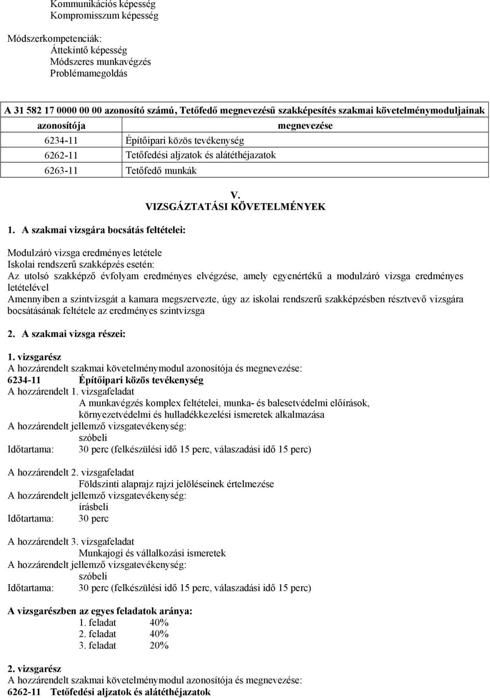 szakmai vizsgára bocsátás feltételei: megnevezése V.