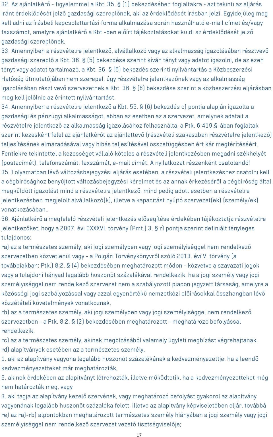 -ben előírt tájékoztatásokat küldi az érdeklődését jelző gazdasági szereplőnek. 33.