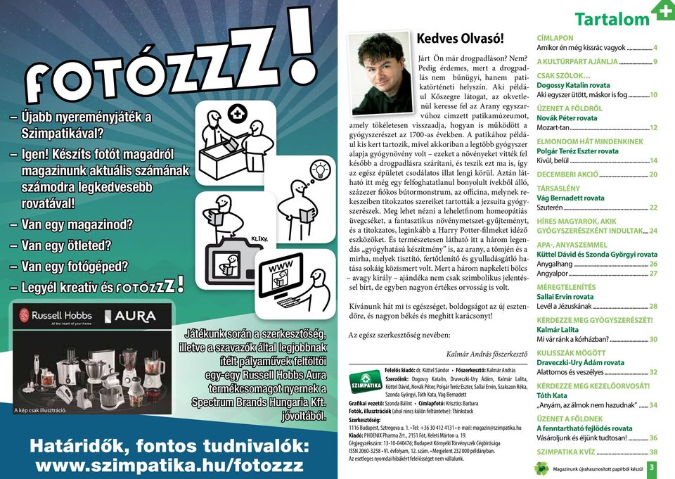 Aki például Kőszegre látogat, az okvetlenül keresse fel az Arany egyszarvúhoz címzett patikamúzeumot, amely tökéletesen visszaadja, hogyan is működött a gyógyszerészet az 1700-as években.