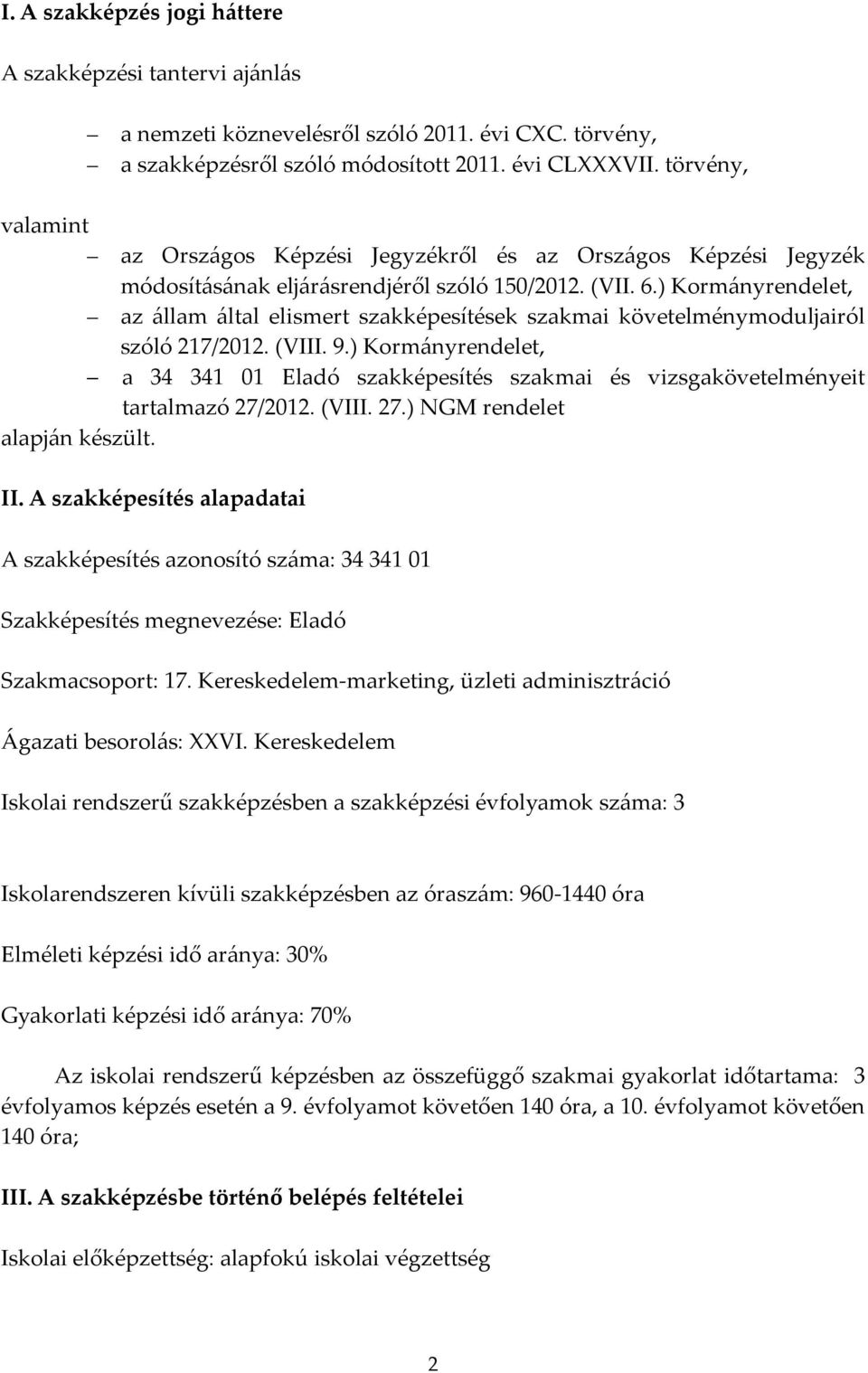 ) Kormányrendelet, az állam által elismert szakképesítések szakmai követelménymoduljairól szóló 217/2012. (VIII. 9.