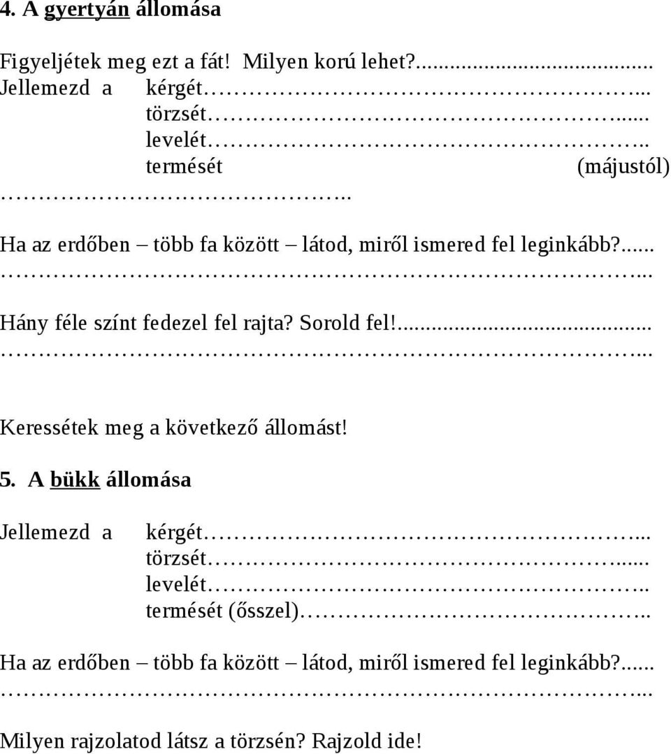 .... Hány féle színt fedezel fel rajta? Sorold fel!.... Keressétek meg a következő állomást! 5.