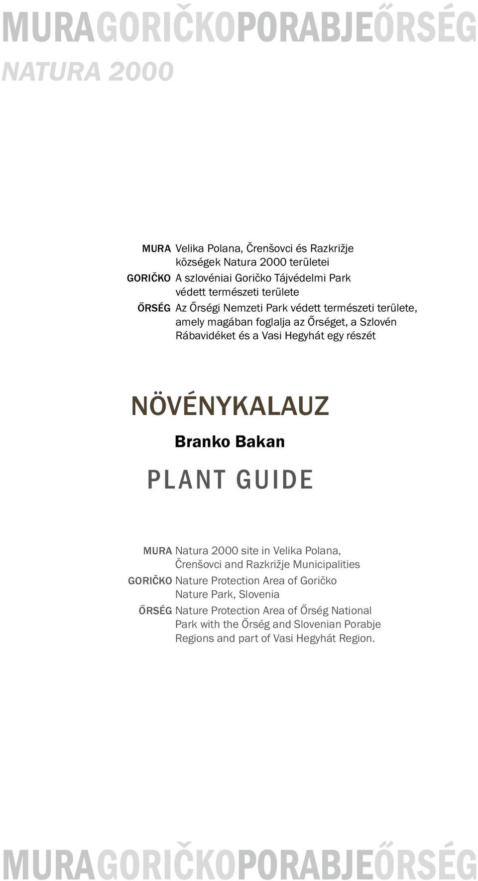 Növénykalauz Branko Bakan P L A N T G U I DE Mura Natura 2000 site in Velika Polana, Črenšovci and Razkrižje Municipalities Goričko Nature Protection Area