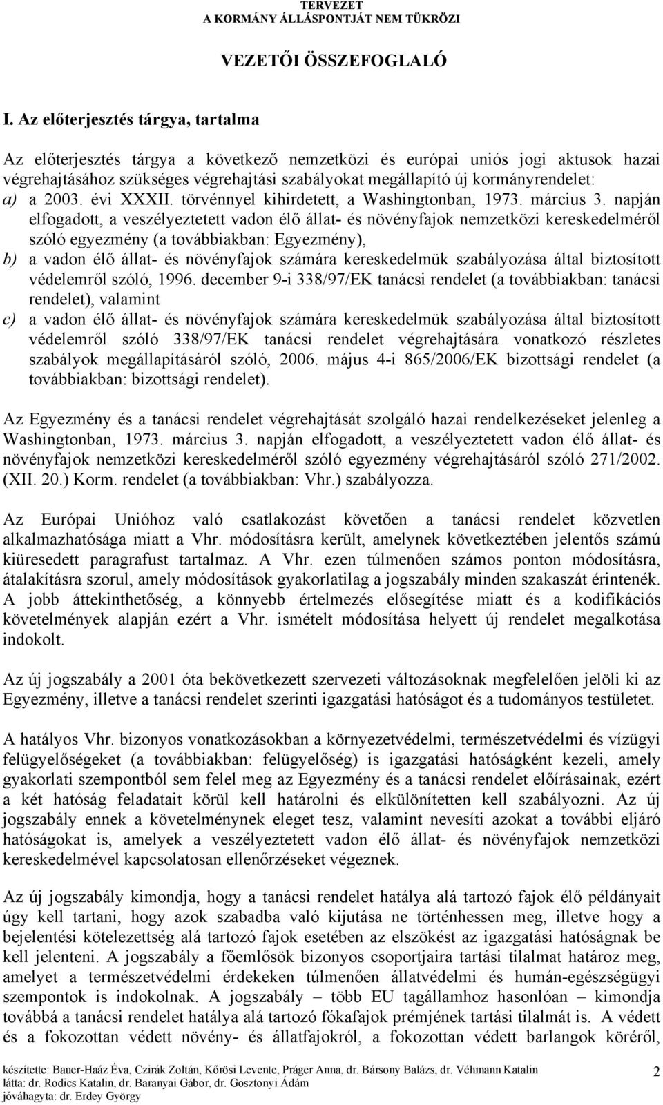 a) a 2003. évi XXXII. törvénnyel kihirdetett, a Washingtonban, 1973. március 3.