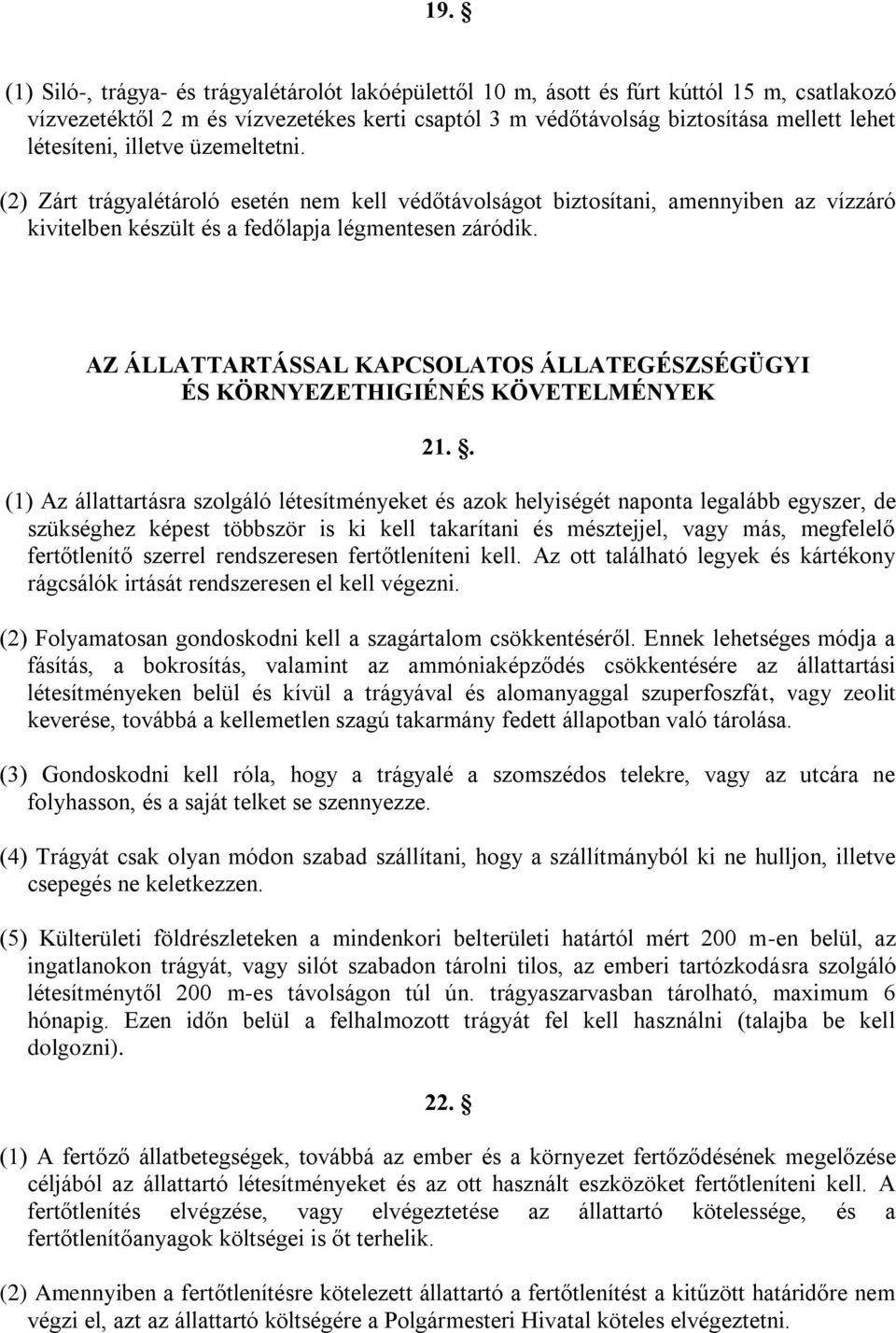 AZ ÁLLATTARTÁSSAL KAPCSOLATOS ÁLLATEGÉSZSÉGÜGYI ÉS KÖRNYEZETHIGIÉNÉS KÖVETELMÉNYEK 21.