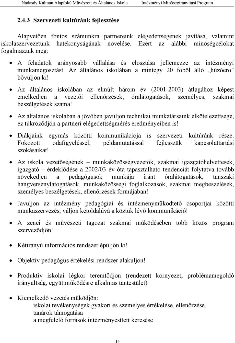 Az általános iskolában a mintegy 20 főből álló húzóerő bővüljön ki!