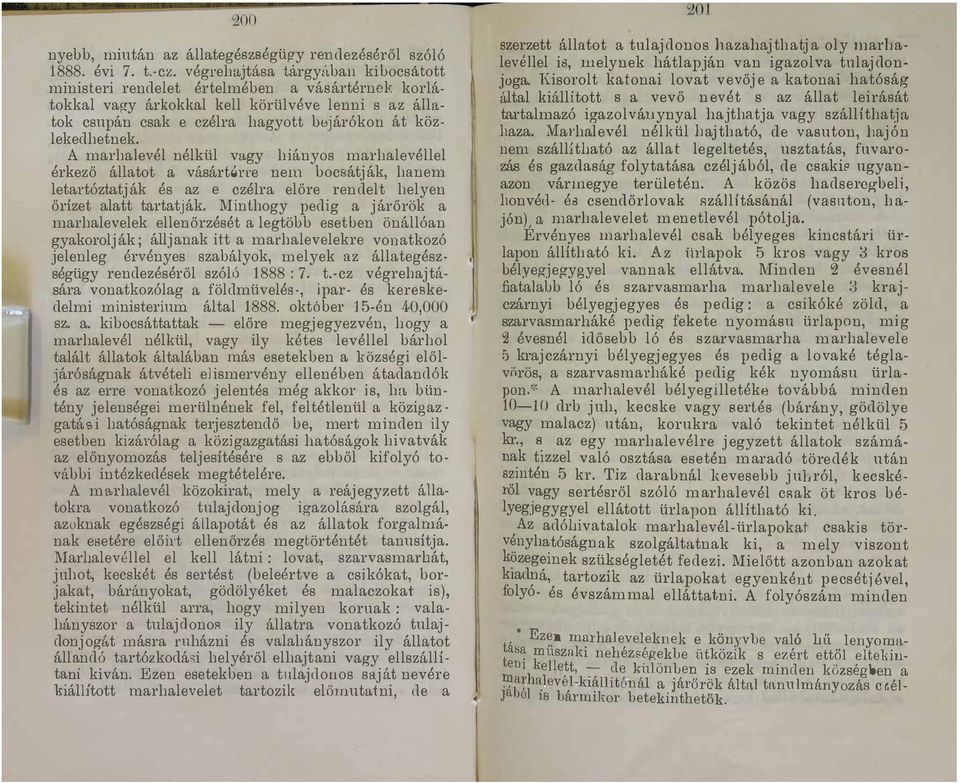 köz ekedhetnek A marhaevé nékü vagy hiányos marhaevée érkező áatot a vásártérre nen1 bocsátják hanem etartóztatják és az e czéra eőre rendet heyen őrízet aatt tartatják Minthogy pedig a járőrök a