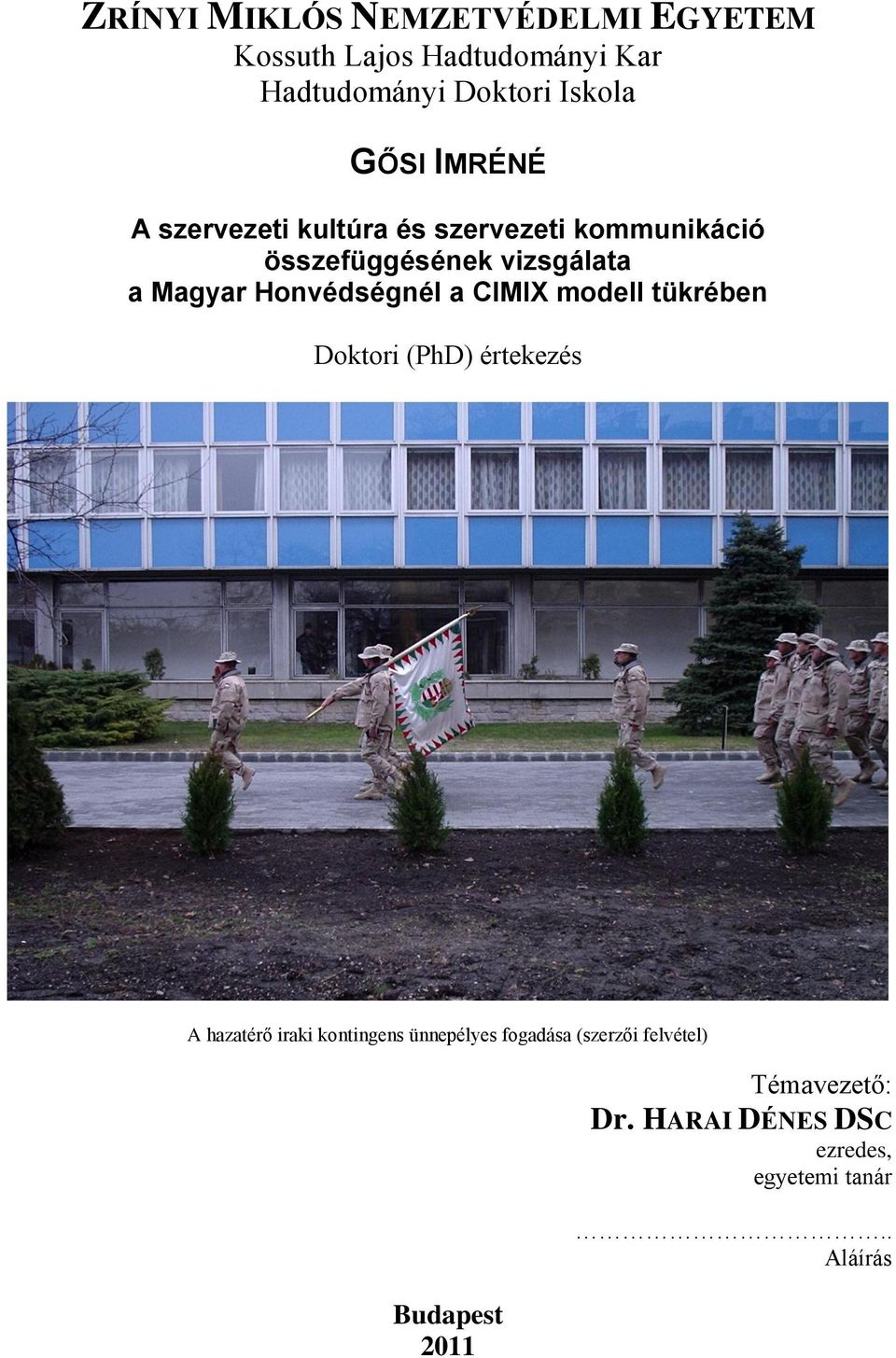 Honvédségnél a CIMIX modell tükrében Doktori (PhD) értekezés A hazatérő iraki kontingens ünnepélyes