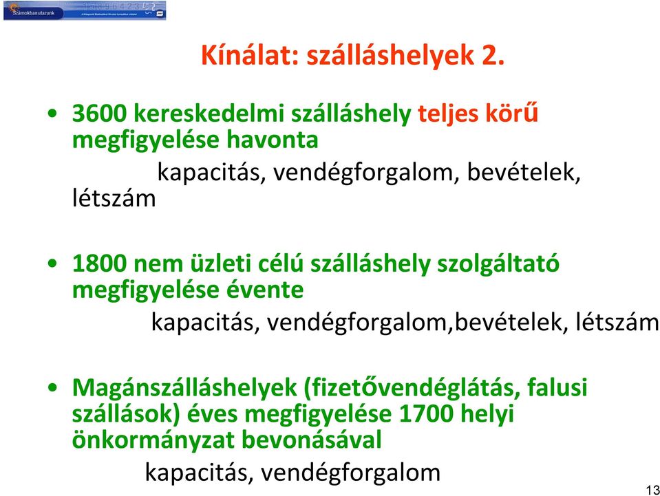 bevételek, létszám 1800 nem üzleti célú szálláshely szolgáltató megfigyelése évente kapacitás,