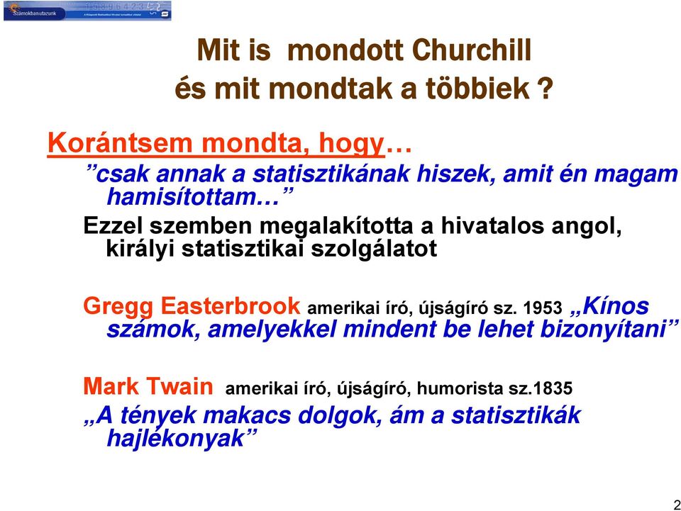 megalakította a hivatalos angol, királyi statisztikai szolgálatot Gregg Easterbrook amerikai író, újságíró