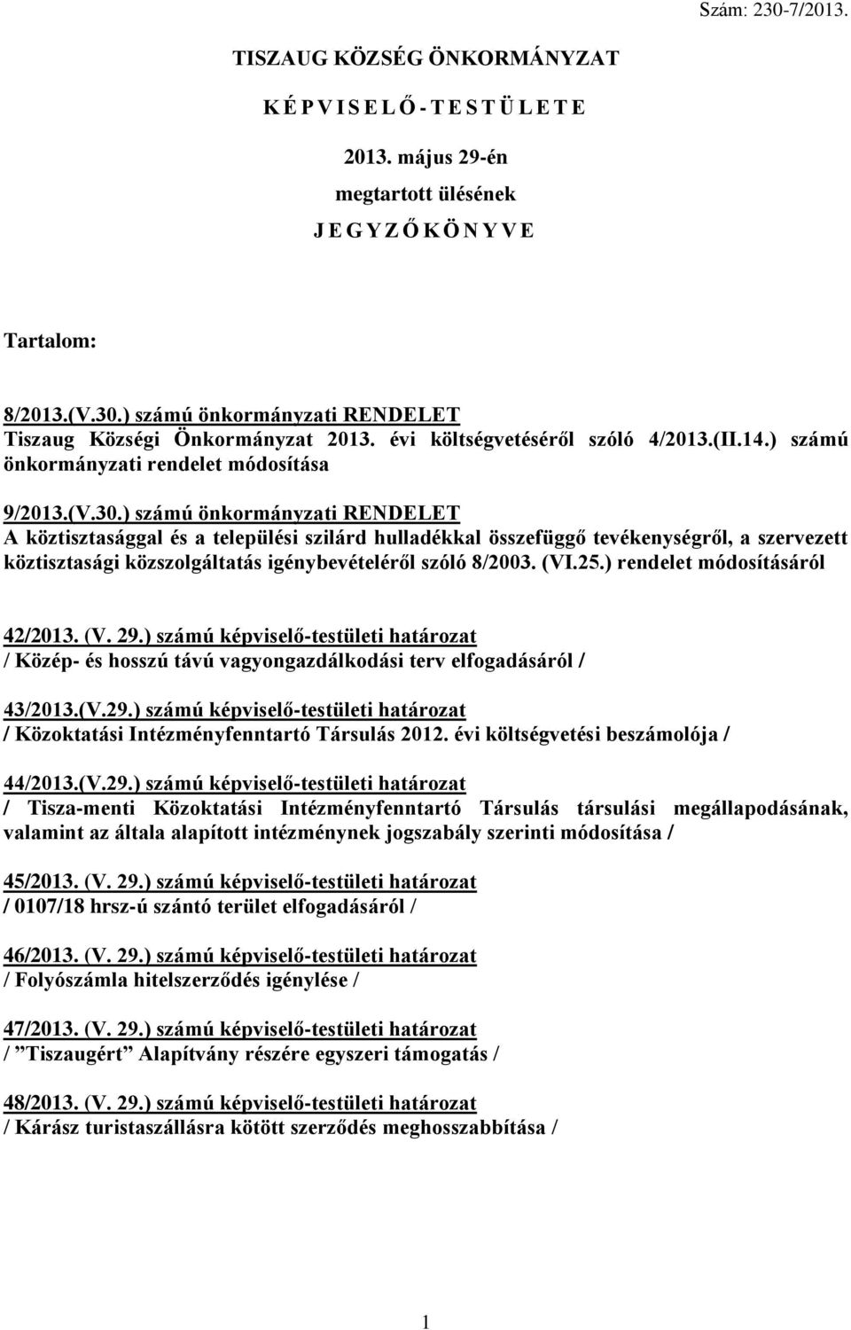 ) számú önkormányzati RENDELET A köztisztasággal és a települési szilárd hulladékkal összefüggő tevékenységről, a szervezett köztisztasági közszolgáltatás igénybevételéről szóló 8/2003. (VI.25.