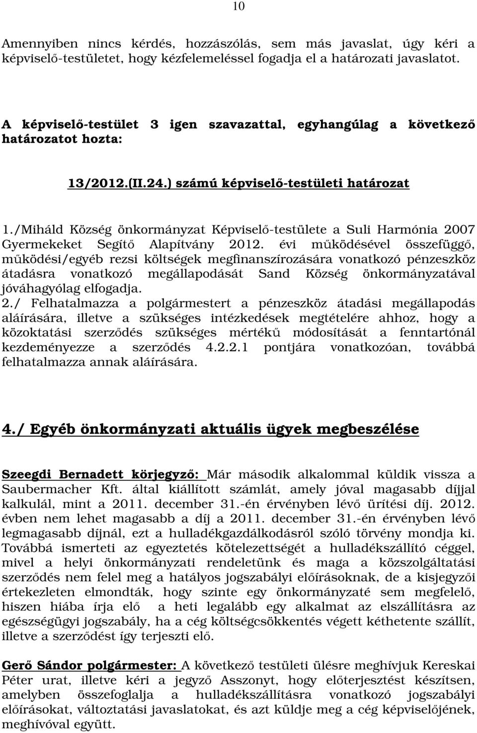 /Miháld Község önkormányzat Képviselő-testülete a Suli Harmónia 2007 Gyermekeket Segítő Alapítvány 2012.