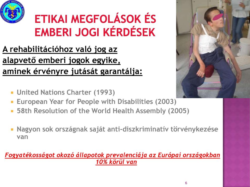 58th Resolution of the World Health Assembly (2005) Nagyon sok országnak saját