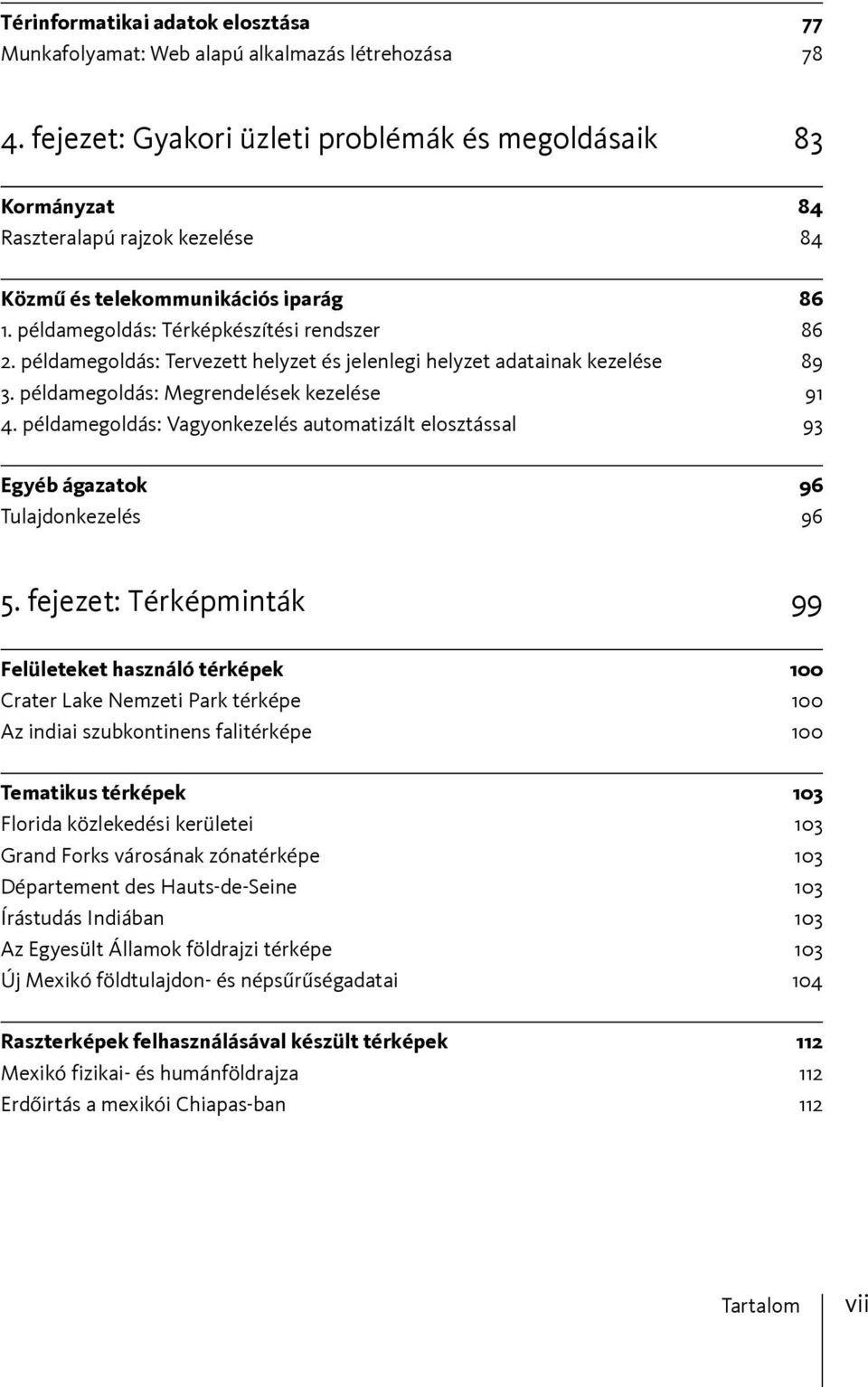 példamegoldás: Tervezett helyzet és jelenlegi helyzet adatainak kezelése 89 3. példamegoldás: Megrendelések kezelése 91 4.