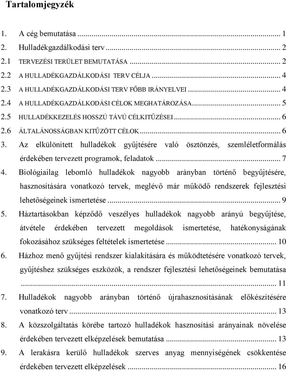 Az elkülönített hulladékok gyűjtésére való ösztönzés, szemléletformálás érdekében tervezett programok, feladatok... 7 4.