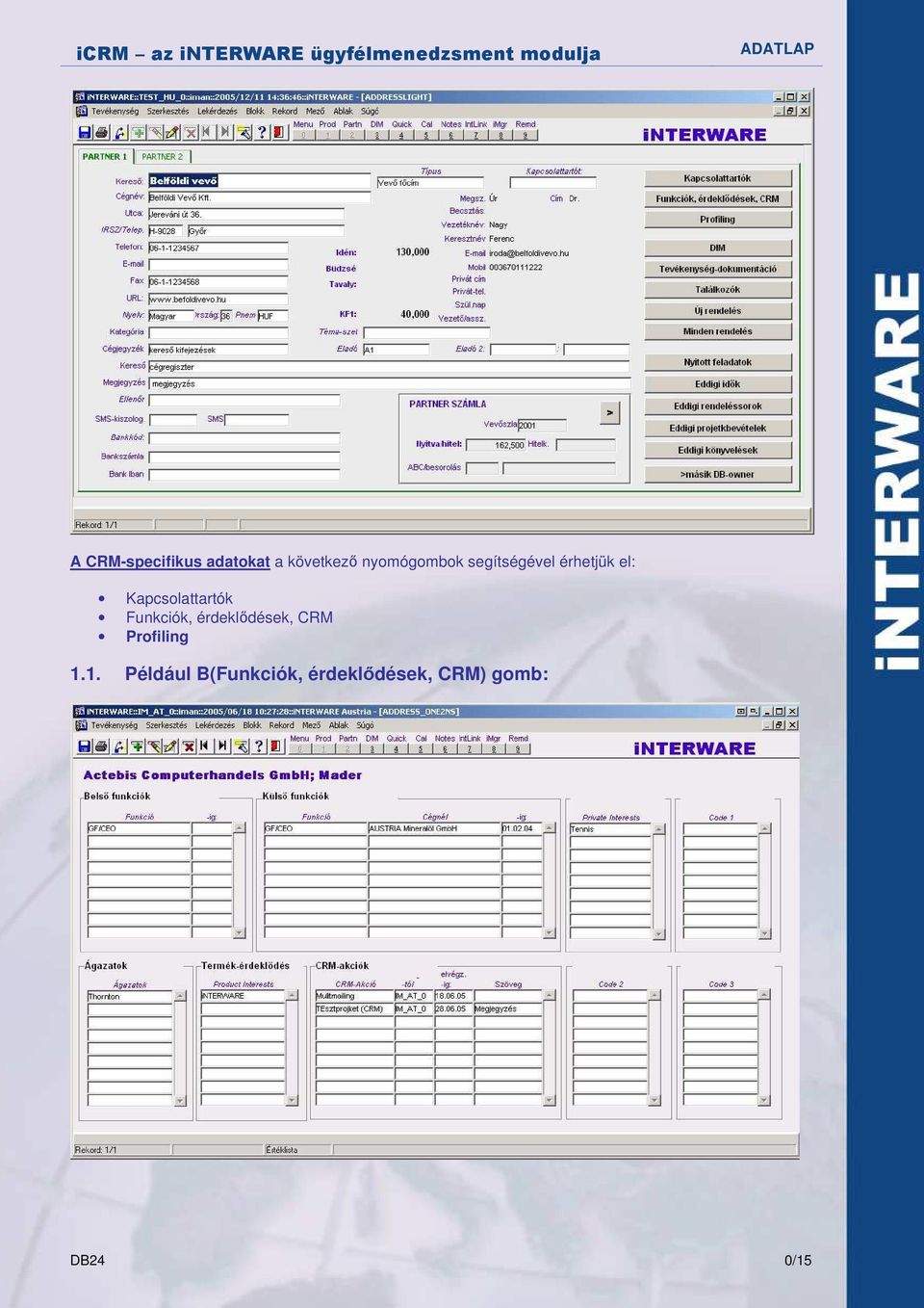 Kapcsolattartók Funkciók, érdeklıdések, CRM