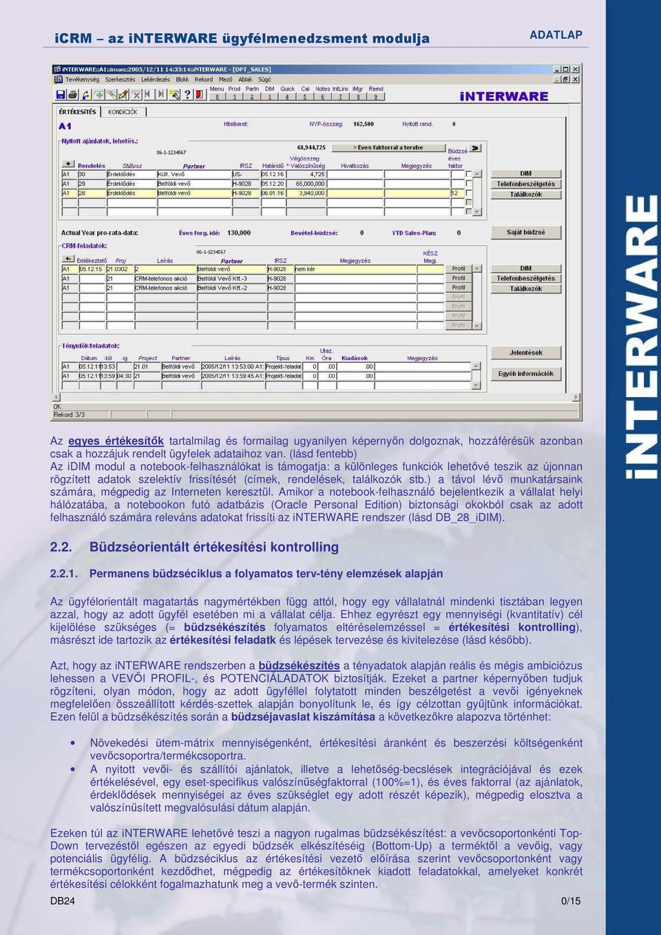 ) a távol lévı munkatársaink számára, mégpedig az Interneten keresztül.