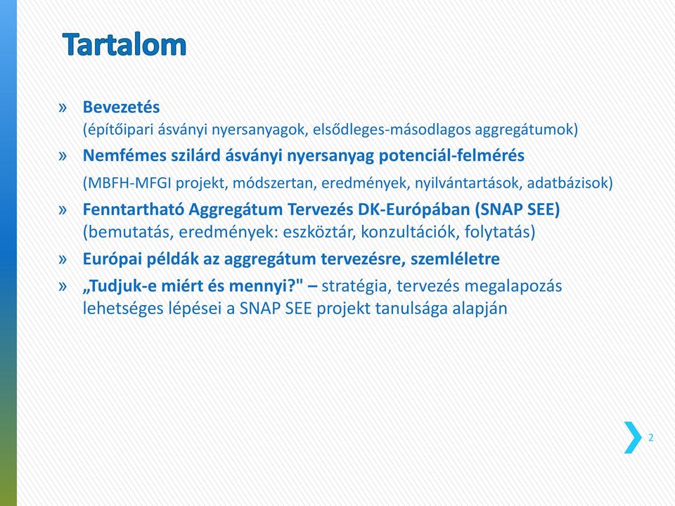 Tervezés DK-Európában (SNAP SEE) (bemutatás, eredmények: eszköztár, konzultációk, folytatás)» Európai példák az aggregátum