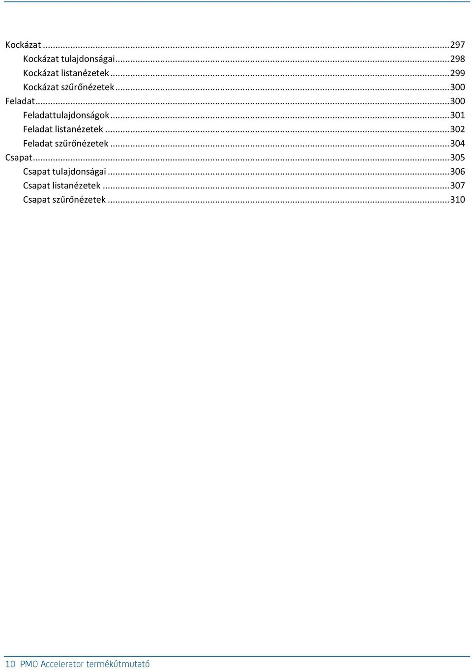 .. 301 Feladat listanézetek... 302 Feladat szűrőnézetek... 304 Csapat.