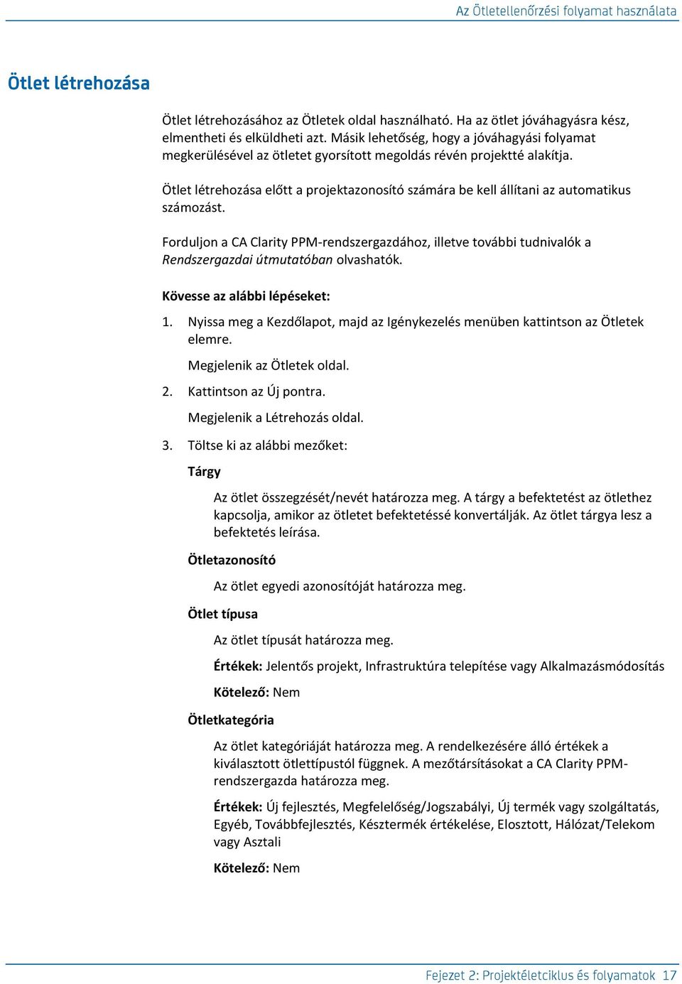 Ötlet létrehozása előtt a projektazonosító számára be kell állítani az automatikus számozást.