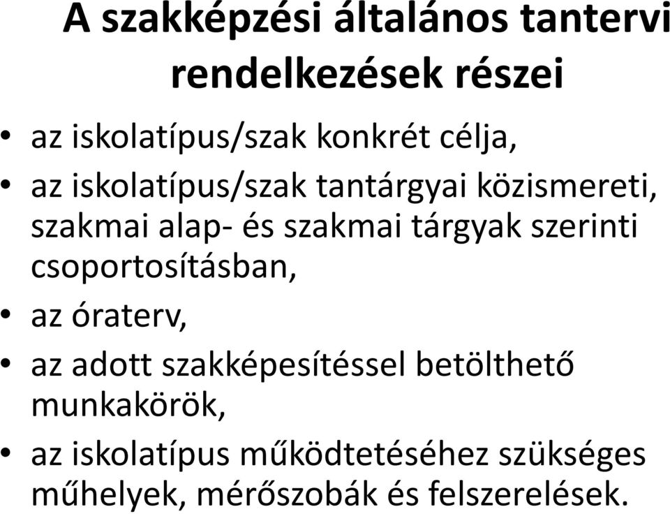 tárgyak szerinti csoportosításban, az óraterv, az adott szakképesítéssel