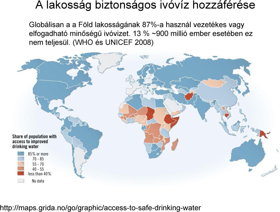 ivóvizet. 13 % ~900 millió ember esetében ez nem teljesül.