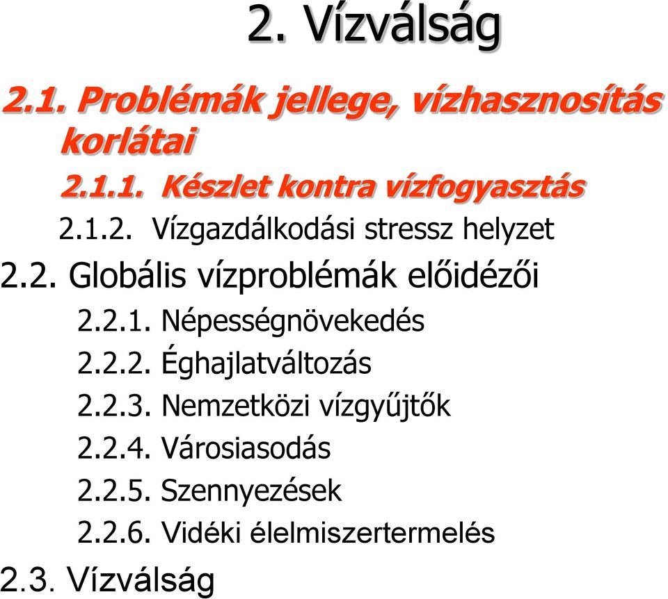 2.2. Éghajlatváltozás 2.2.3. Nemzetközi vízgyűjtők 2.2.4. Városiasodás 2.2.5.