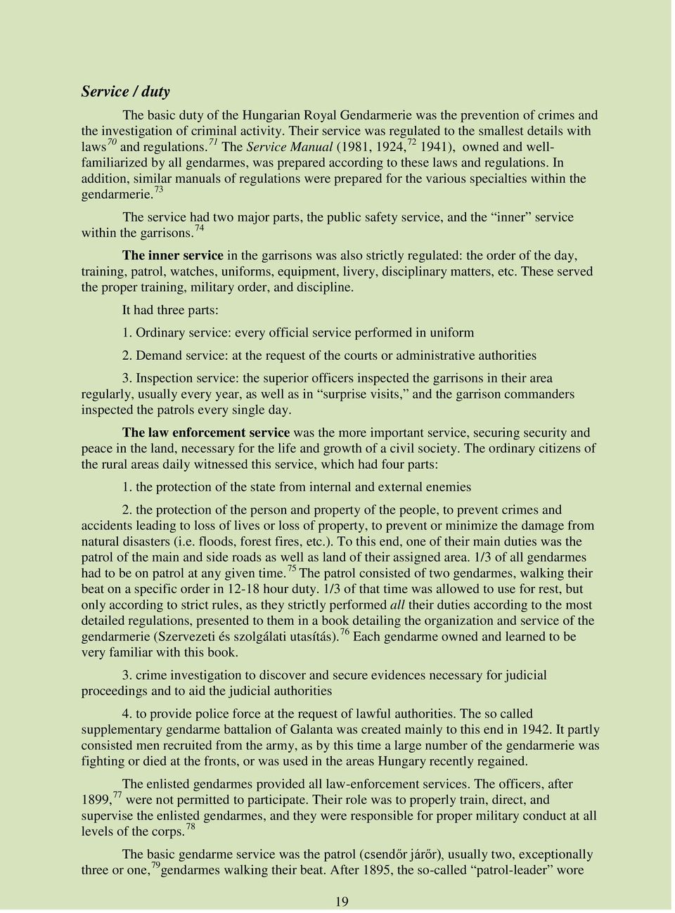 71 The Service Manual (1981, 1924, 72 1941), owned and wellfamiliarized by all gendarmes, was prepared according to these laws and regulations.