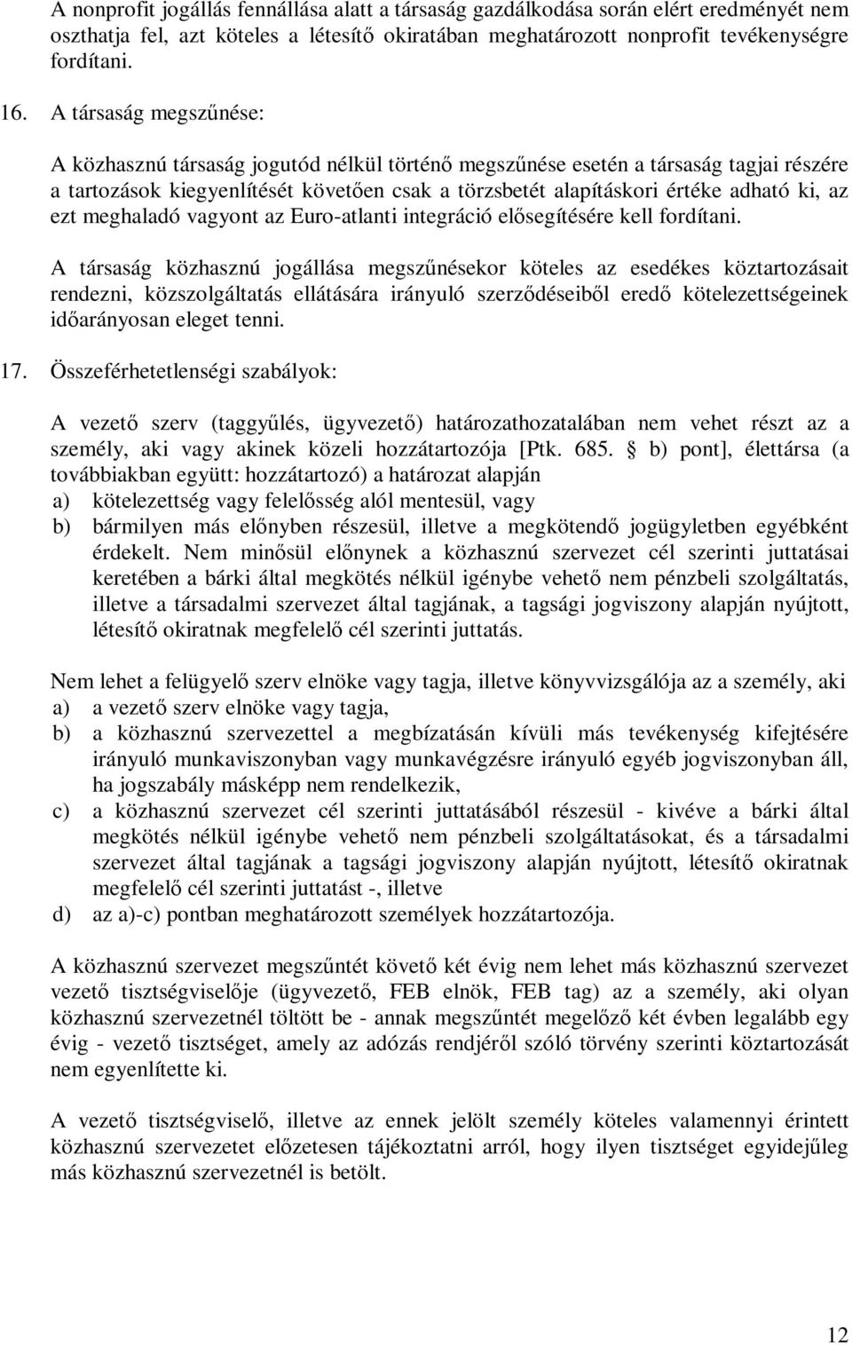 ezt meghaladó vagyont az Euro-atlanti integráció elősegítésére kell fordítani.