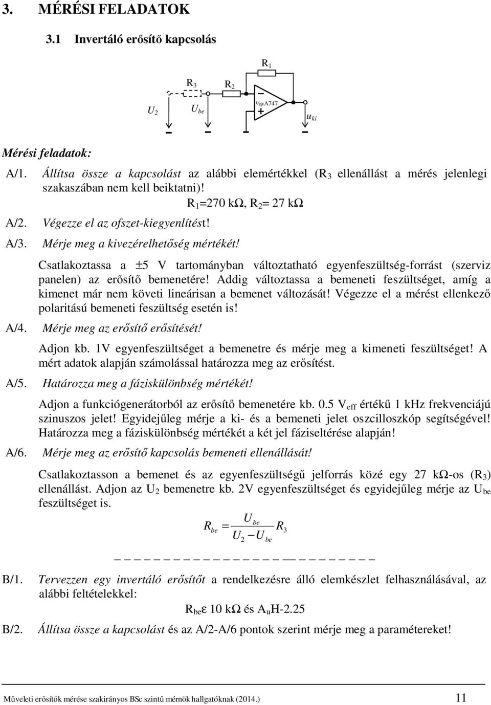 Csatlakoztassa a ±5 V tartományban változtatható egyenfeszültség-forrást (szerviz panelen) az erősítő bemenetére!