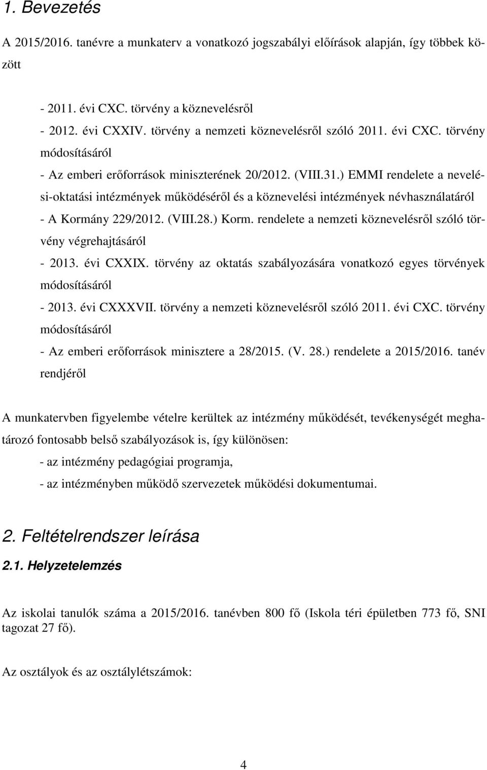 ) EMMI rendelete a nevelési-oktatási intézmények működéséről és a köznevelési intézmények névhasználatáról - A Kormány 229/2012. (VIII.28.) Korm.