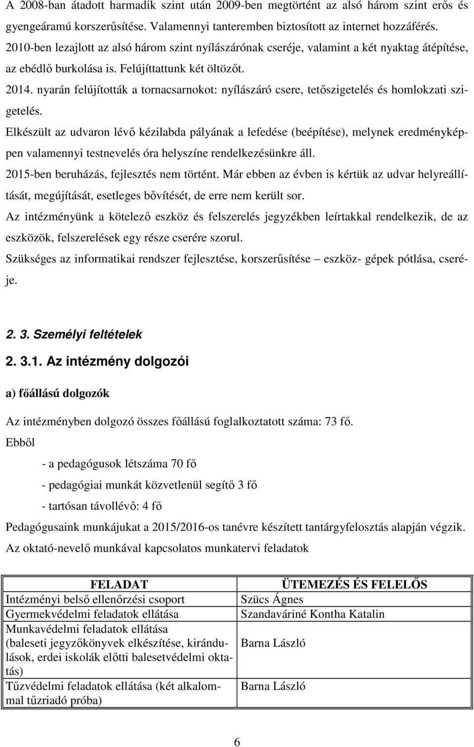 nyarán felújították a tornacsarnokot: nyílászáró csere, tetőszigetelés és homlokzati szigetelés.