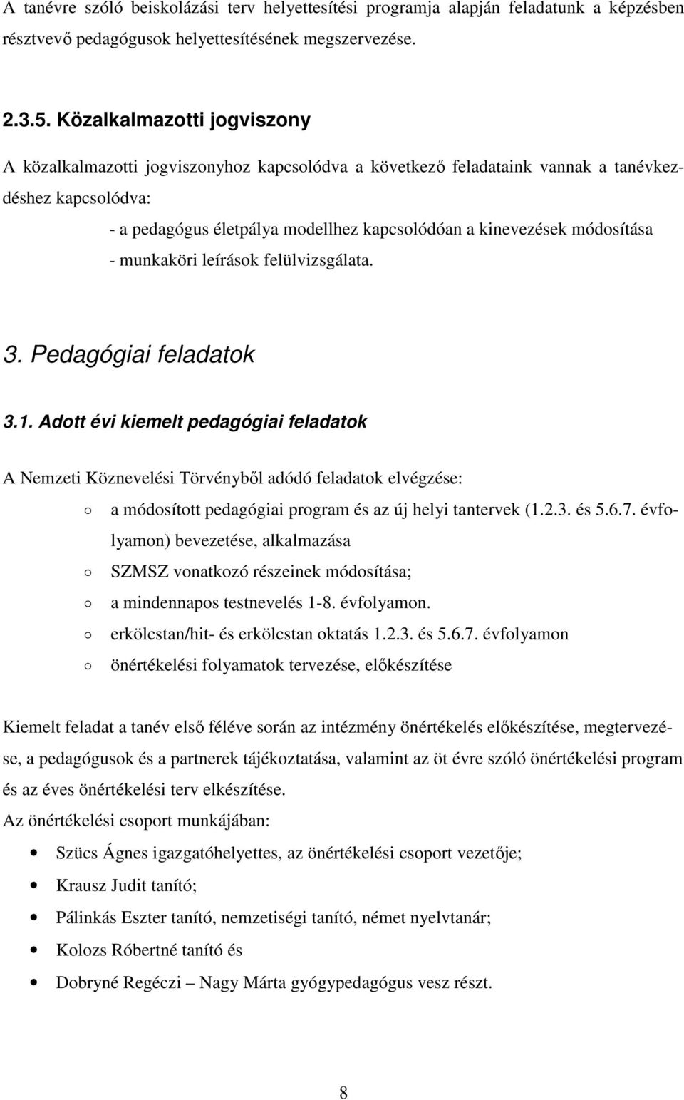 módosítása - munkaköri leírások felülvizsgálata. 3. Pedagógiai feladatok 3.1.