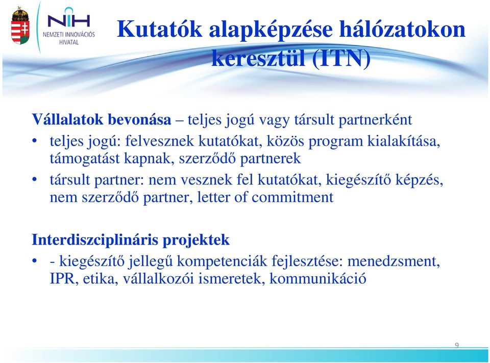 nem vesznek fel kutatókat, kiegészítı képzés, nem szerzıdı partner, letter of commitment Interdiszciplináris