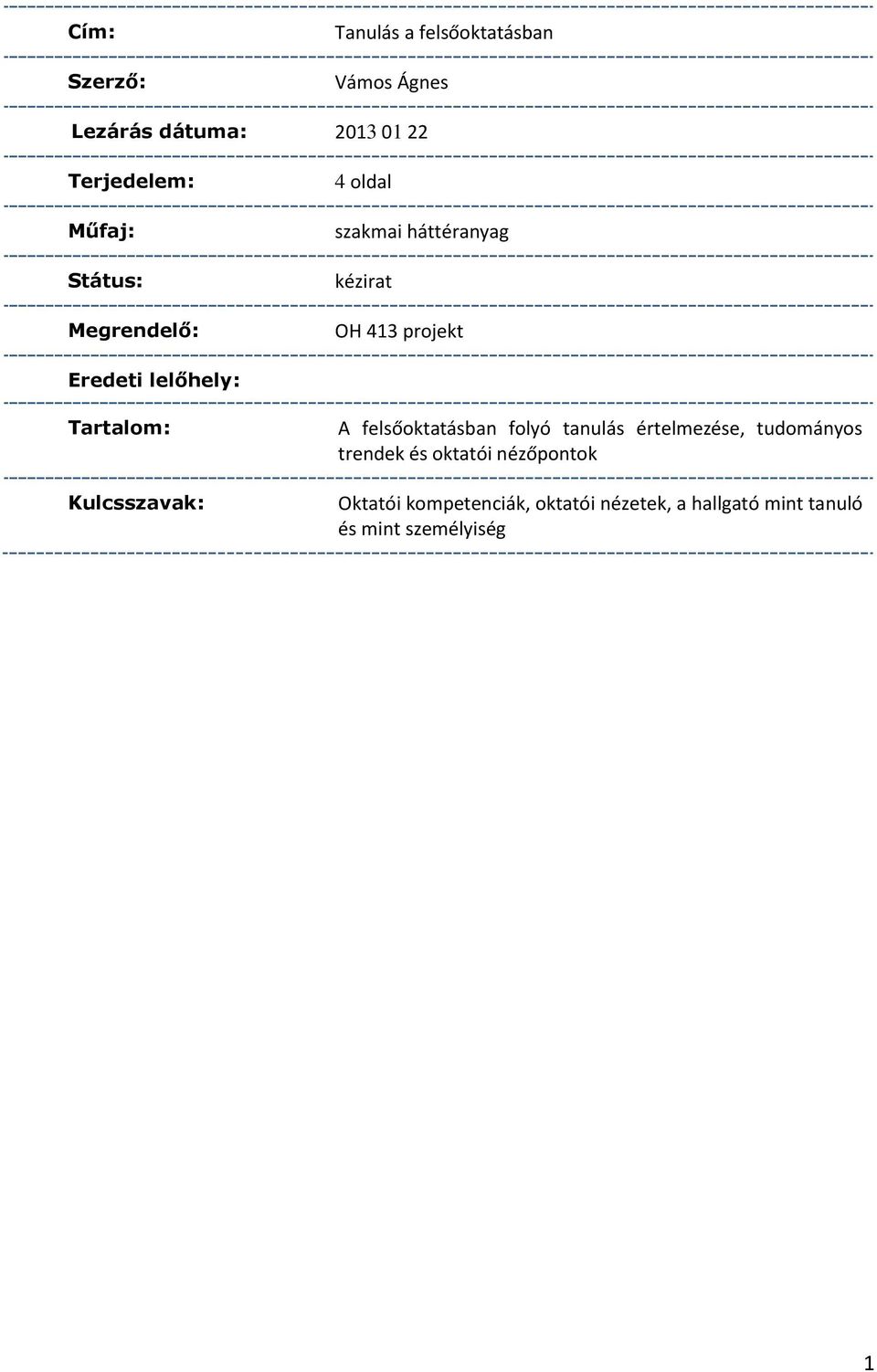 lelőhely: Tartalom: Kulcsszavak: A felsőoktatásban folyó tanulás értelmezése, tudományos