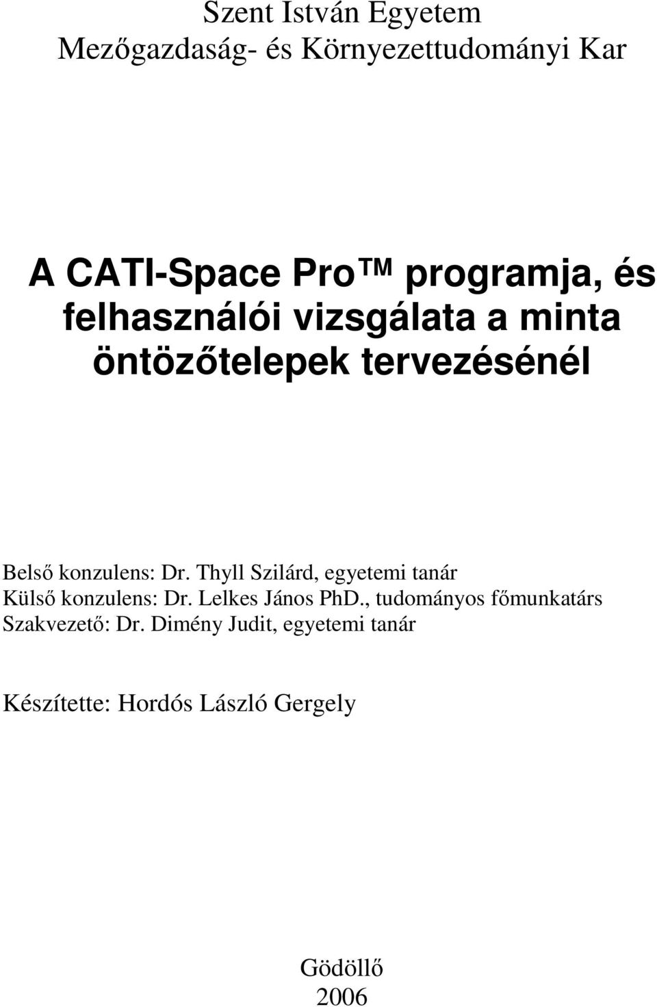 Thyll Szilárd, egyetemi tanár Külsı konzulens: Dr. Lelkes János PhD.