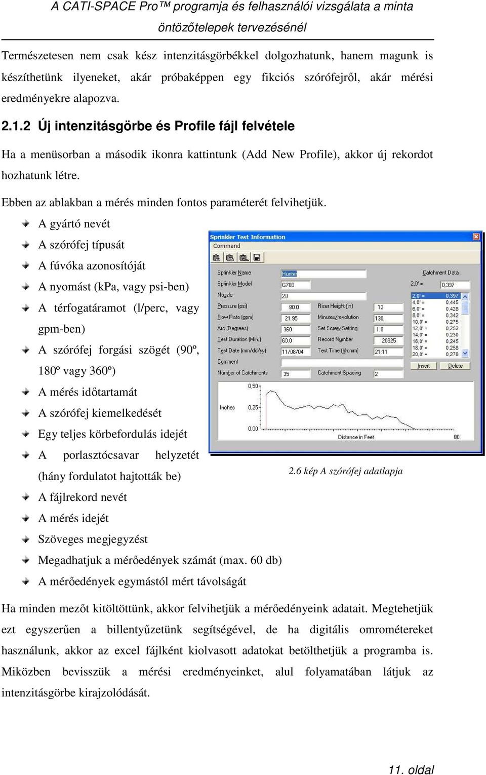 Ebben az ablakban a mérés minden fontos paraméterét felvihetjük.