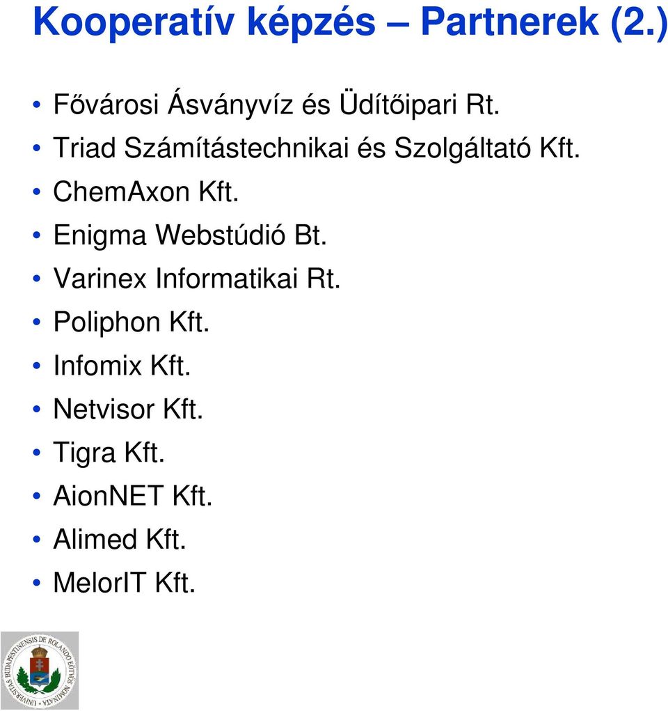 Triad Számítástechnikai és Szolgáltató Kft. ChemAxon Kft.