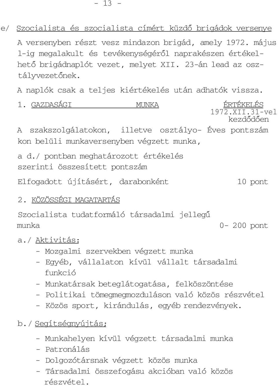 GAZDASÁGI MUNKA ÉRTÉKELÉS 1972.XII.31-vel kezdődően A szakszolgálatokon, illetve osztályo- Éves pontszám kon belüli munkaversenyben végzett munka, a d.