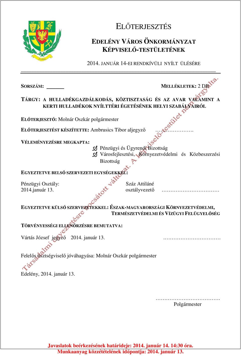 ELŐTERJESZTŐ: Molnár Oszkár polgármester ELŐTERJESZTÉST KÉSZÍTETTE: Ambrusics Tibor aljegyző.