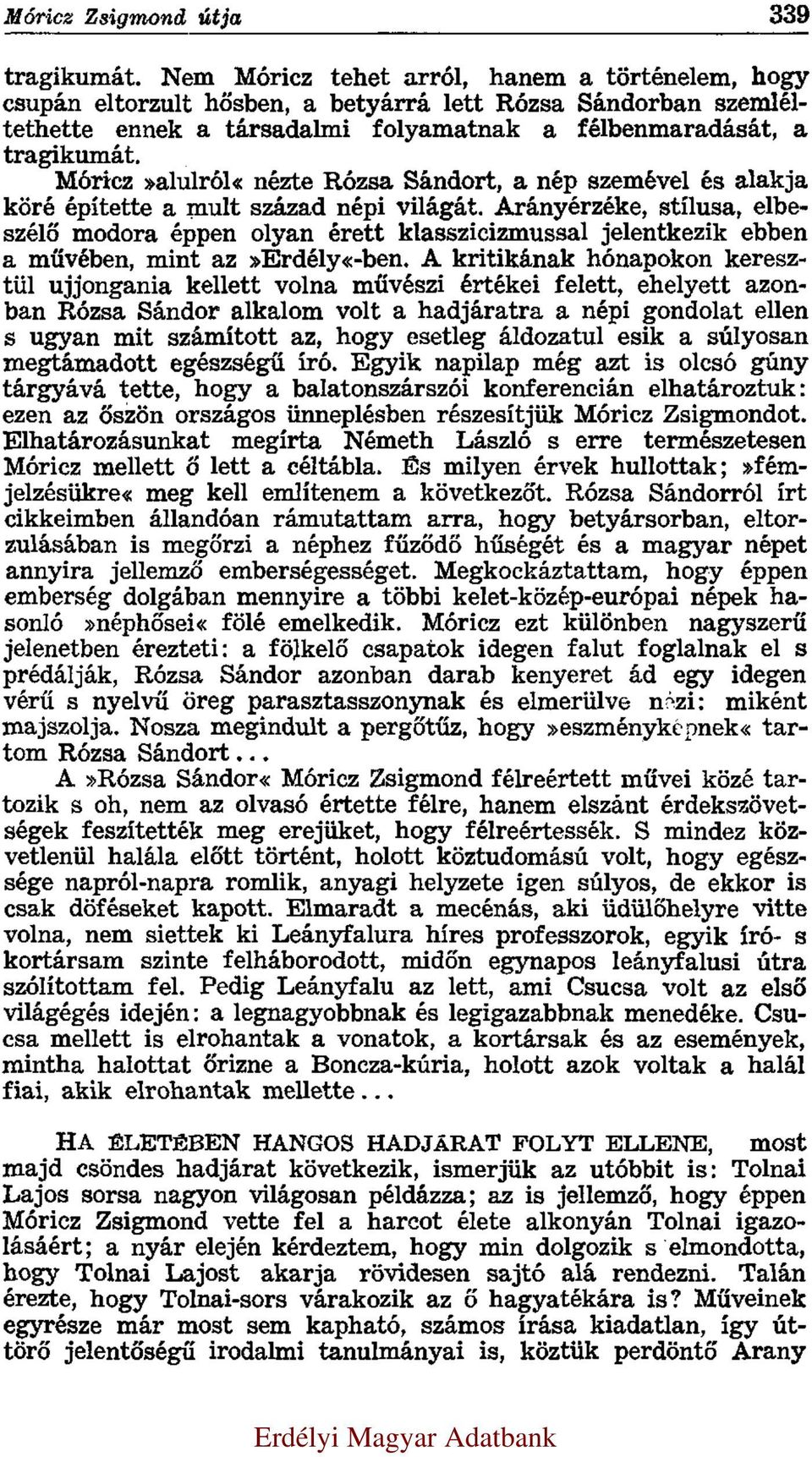 Móricz»alulról«nézte Rózsa Sándort, a nép szemével és alakja köré építette a mult század népi világát.