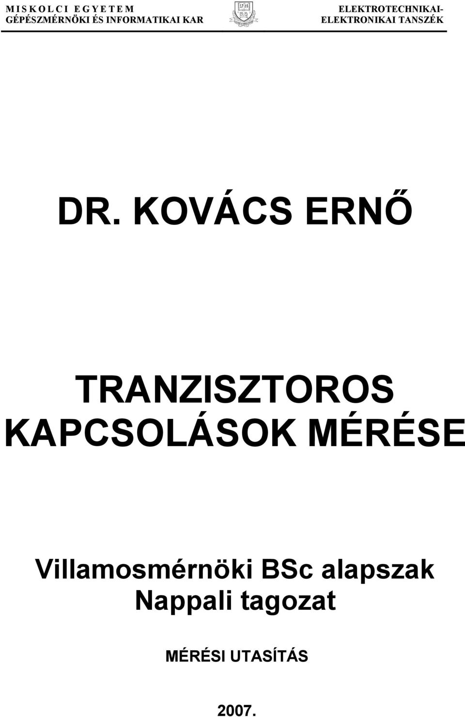 KOÁCS ERNŐ TRNZISZTOROS KPCSOLÁSOK MÉRÉSE